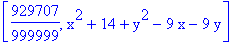 [929707/999999, x^2+14+y^2-9*x-9*y]
